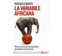 La variabile africana. Riserve naturali ed equilibrio geopolitico del pianeta