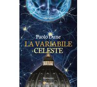 La variabile celeste di Paolo Dune, 2015, Youcanprint