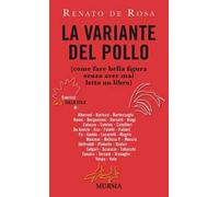La variante del pollo (come fare bella figura senza aver mai letto un libro). Esercizi sullo stile di: Alberoni, Baricco, Bartezzaghi, Benni, Bergonzoni, Berselli