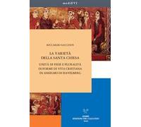 La varietà della Santa Chiesa. Unità di fede e pluralità di forme di vita cristiana in Anselmo di Havelberg