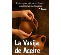 La Vasija de Aceite: Pautas para salir de las deudas y mejorar en las finanzas