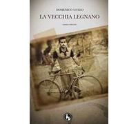 La vecchia Legnano. Romanzo arbereshe di Domenico Gullo, 2010, Lupo Editore