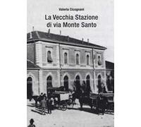 La vecchia stazione di via Monte Santo