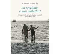 La vecchiaia è una malattia? Viaggio alla scoperta dei segreti della terza età