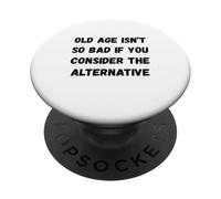 La vecchiaia non è così male se si considera l'alter Humor Marquee PopSockets PopGrip Adesivo