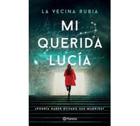 La Vecina Rubia Mi Querida Lucía ¿Podría Haber Evitado Sus Muertes? (Tascabile)