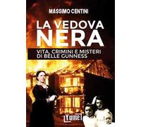 La vedova nera. Vita, crimini e misteri di Belle Gunness