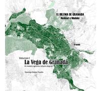 La Vega de Granada: Un modelo agrícola / urbano singular.