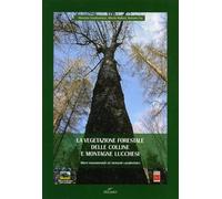 La vegetazione forestale delle colline e montagne lucchesi. Alberi monumentali ed elementi caratteristici