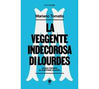 La veggente indecorosa di Lourdes