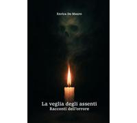 La veglia degli assenti: Racconti dell'orrore