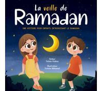 La veille de Ramadan: Une Histoire pour Enfants Introduisant Le Ramadan (Ramadan pour enfants)