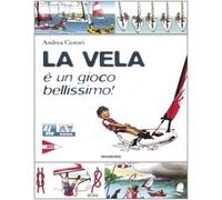 La vela è un gioco bellissimo! Ediz. illustrata