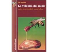 La velocità del miele e altre storie scientifiche poco ortodosse