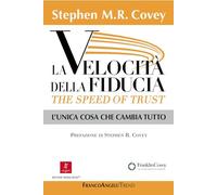La velocità della fiducia. The speed of trust. L'unica cosa che cambia tutto