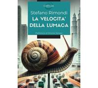 La velocità della lumaca. Quando l'innovazione incontra la tradizione: storia di una cooperativa sociale che ha trasformato un piccolo paese in un modello di sviluppo sostenibile