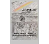 La velocita delle cose ferme e la ragazza in cerca del suo arcobaleno