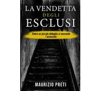 La vendetta degli esclusi. Dietro un piccolo dettaglio si nasconde l'assassino