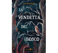 La vendetta del bosco - Benedetti Teo