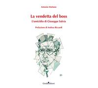 La vendetta del boss. L'omicidio di Giuseppe Salvia