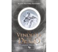 La Vendetta del Drago: Sangue Divino II: Vol. 2