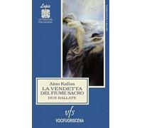 La vendetta del fiume sacro. Due ballate. Ediz. integrale