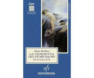 La vendetta del fiume sacro. Due ballate. Ediz. integrale