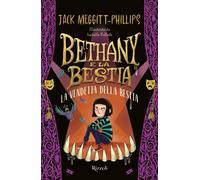 La vendetta della bestia. Bethany e la bestia - Meggitt-Philips Jack