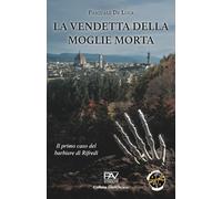 LA VENDETTA DELLA MOGLIE MORTA - IL PRIMO CASO DEL BARBIERE DI RIFREDI