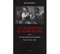 La vendetta di Marcolina. Ovvero l'ultimo duello di Casanova