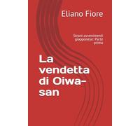 La vendetta di Oiwa-san: Strani avvenimenti giapponese: Parte prima