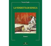La vendetta di Seneca - Gueglio Vincenzo