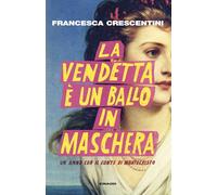 La vendetta è un ballo in maschera. Un anno con “Il conte di Montecristo”