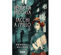 Libri Kulper Kendall - La Vendetta Indossa I Tacchi A Spillo