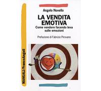 La vendita emotiva. Come vendere facendo leva sulle emozioni