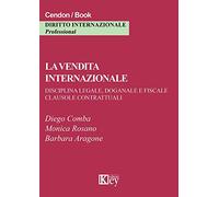La vendita internazionale. Disciplina legale, doganale e fiscale. Clausole contrattuali