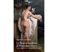 La Venere moderna di Francesco Hayez «una singolare e sentimentale vicenda»