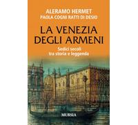 La Venezia degli Armeni: Sedici secoli tra storia e leggenda