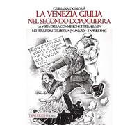 La Venezia Giulia nel secondo dopoguerra. La visita della Commissione interalleata nei territori dell'Istria (9 marzo-5 aprile 1946)