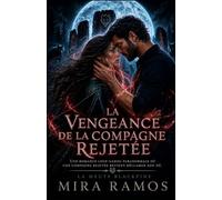 La Vengeance de la Compagne Rejetée: Une romance loup-garou paranormale où une compagne rejetée revient réclamer son dû.