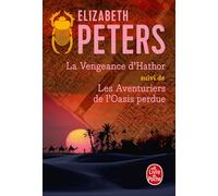 La Vengeance d'Hathor: Suivi de Les Aventuriers de l'Oasis perdue