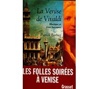 La Venise De Vivaldi. Musique Et Fetes Baroques
