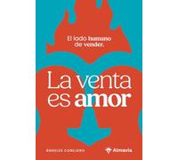 La venta es amor: El lado humano de vender · Un viaje personal para reconciliarte con las ventas y contigo