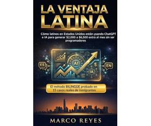 LA VENTAJA LATINA: Cómo latinos en Estados Unidos usan ChatGPT e IA para generar $2,000 a $6,500 extra al mes sin ser programadores