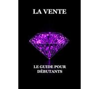 La Vente : Le Guide pour Débutants