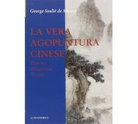 Libri Soulie de Morant George - La Vera Agopuntura Cinese