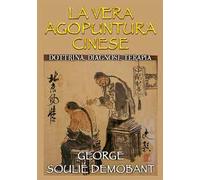 La vera agopuntura cinese. Dottrina, diagnosi, terapia