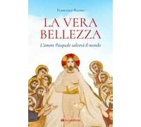 La vera bellezza. L'amore pasquale salverà il mondo