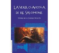 La vera Clavicola di Salomone. Tesoro delle scienze occulte