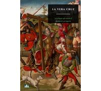 LA VERA CRUZ: La reliquia que marcó el destino de un imperio